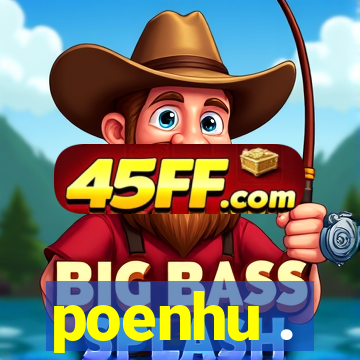 poenhu .